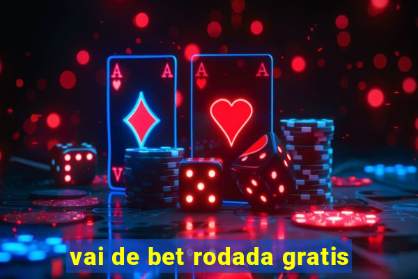 vai de bet rodada gratis